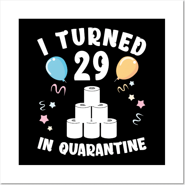 I Turned 29 In Quarantine Wall Art by Kagina